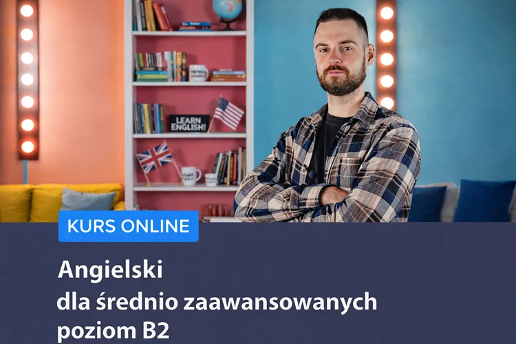 Angielski dla średnio zaawansowanych - poziom B2